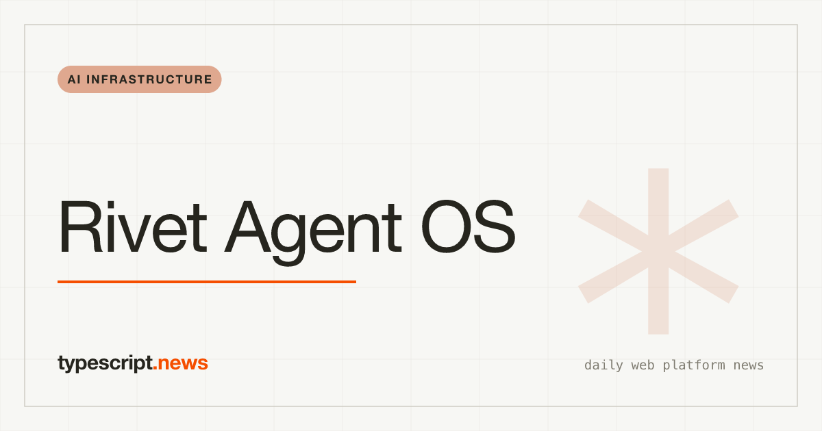 Rivet Agent OS : le système d'exploitation in-process qui exécute les agents IA à 500x moins cher que les sandboxes