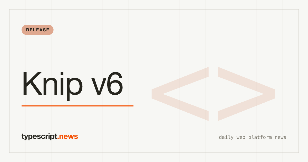 Knip v6 Bringt oxc-Parser und 2- bis 4-fache Performance-Steigerung