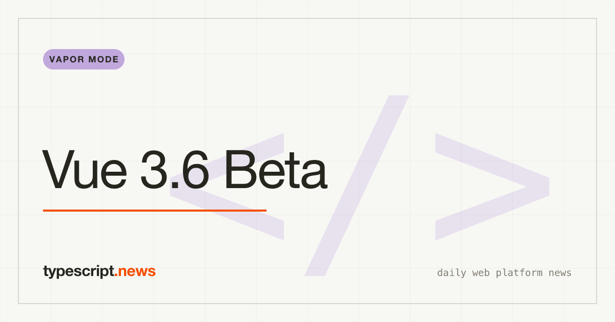 Vue 3.6 Enters Beta: Vapor Mode Complete, Reactivity Revamped