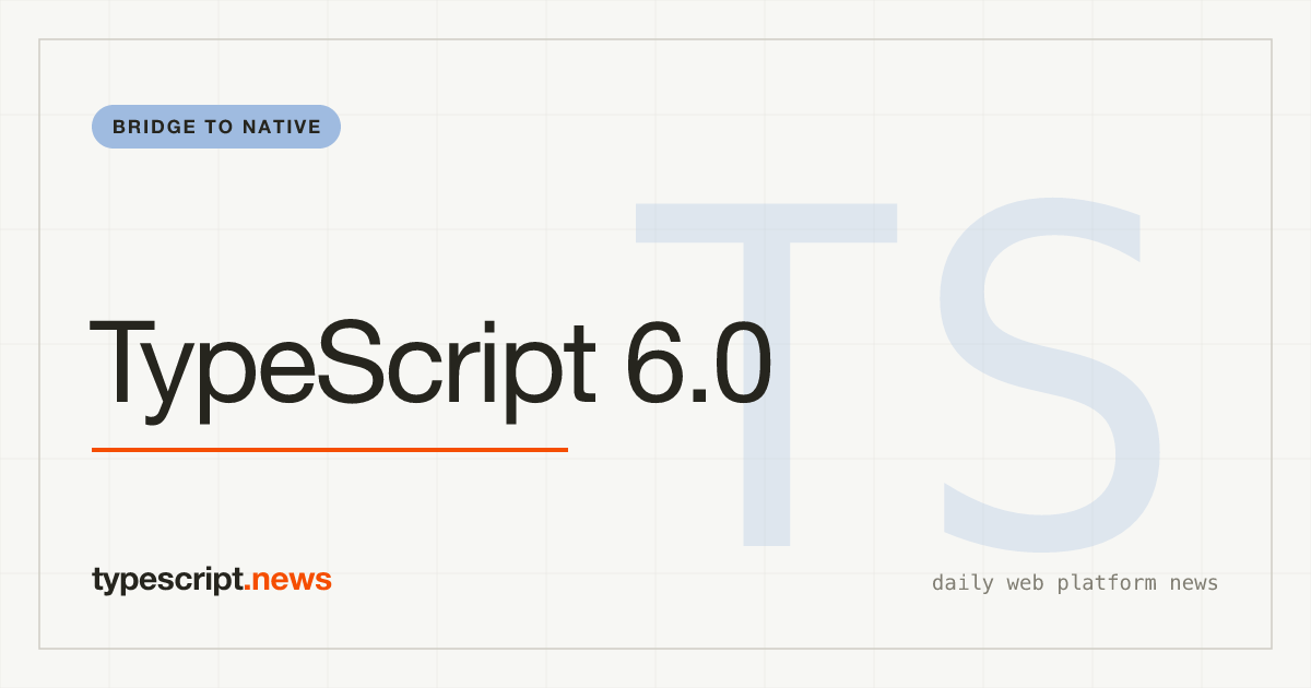 TypeScript 6.0: The Last JS Release Before the Go-Based Native Compiler