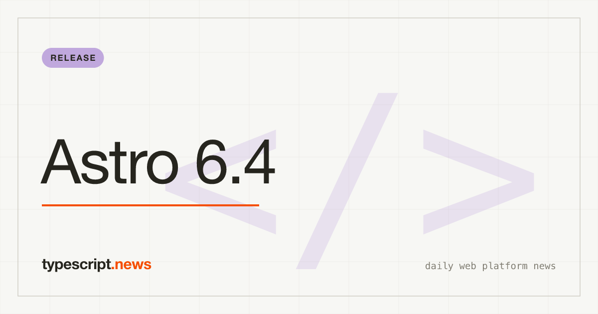 Astro 6.4 Ships Rust-Based Markdown Processor, Cuts Build Times