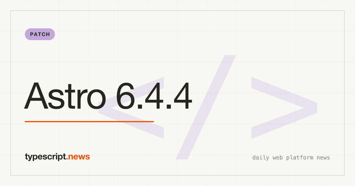 Astro 6.4.4 Patches Seven Bugs Across Routing, i18n, and Dev Experience