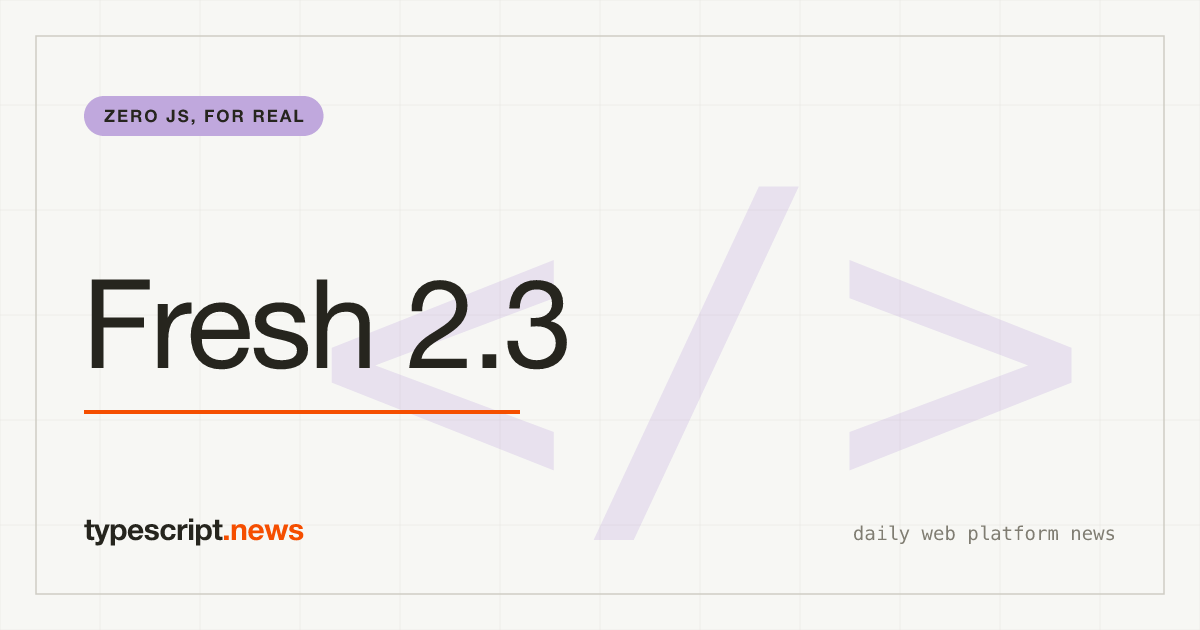 Fresh 2.3: Zero JS Standard, View Transitions und WebSocket-Support