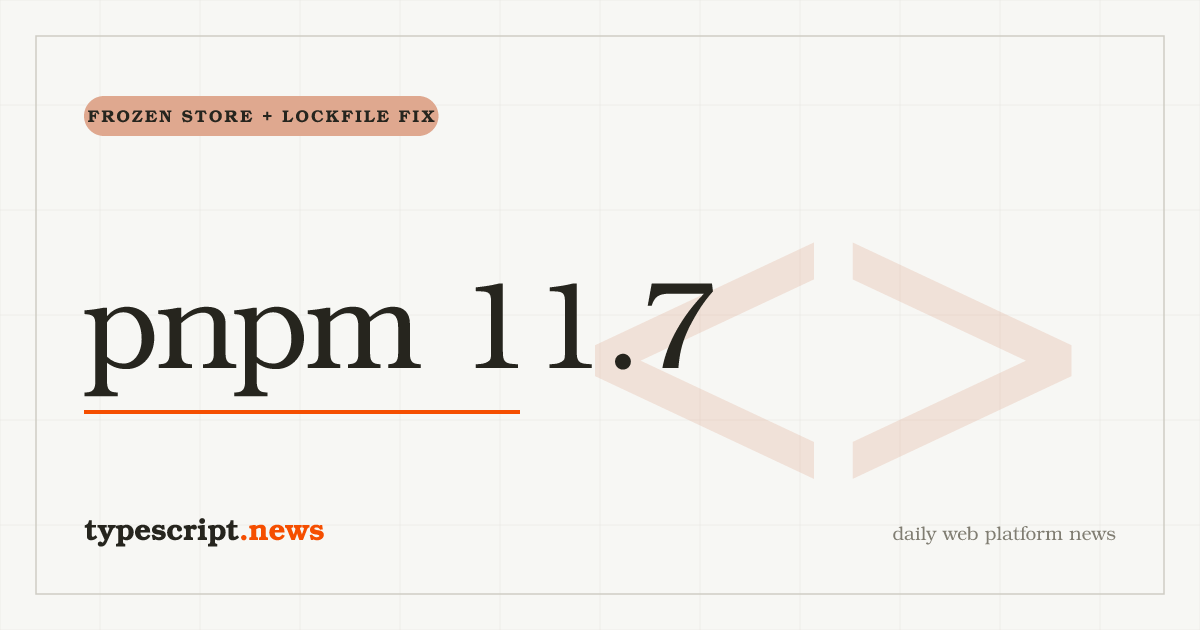 pnpm 11.7 Adds `frozenStore` for Read-Only Filesystems, Lets pacquet Resolve Dependencies, and Closes a Lockfile Path-Traversal