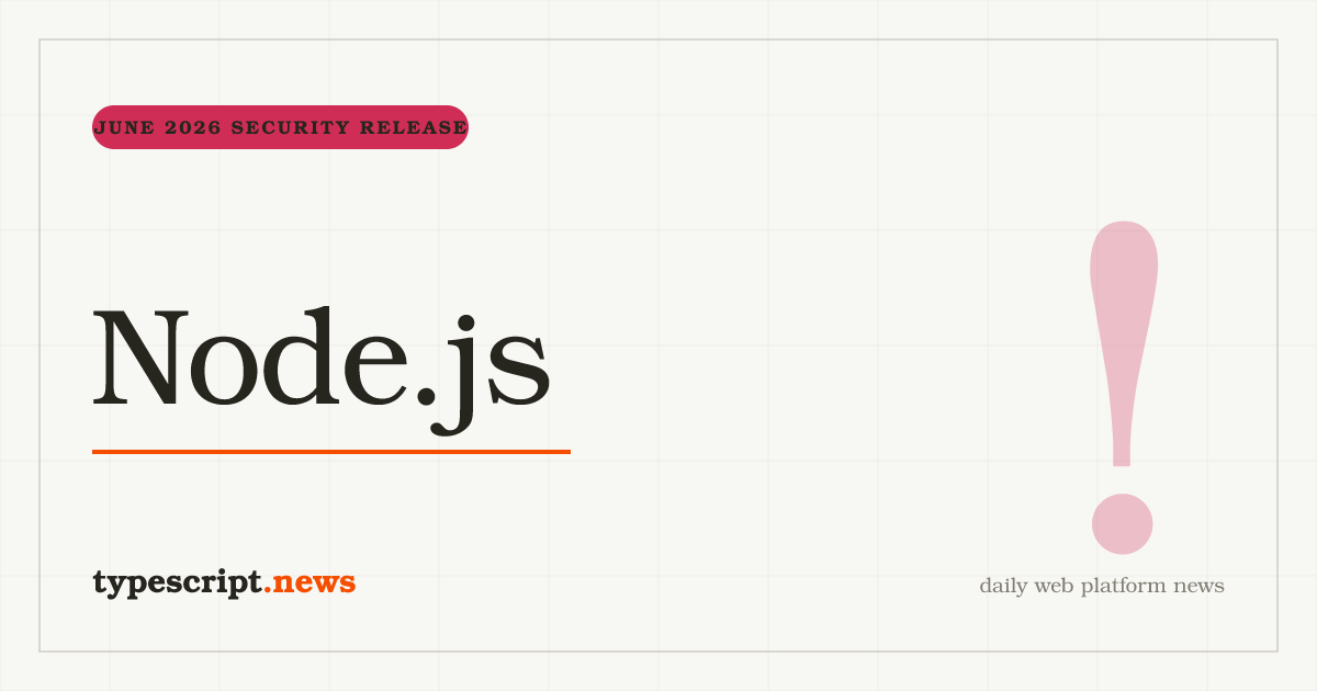 Node.js Juin 2026 : Correctif de Sécurité Couvrant 12 CVE Sur v22.23.0, v24.17.0 et v26.3.1, avec Deux Correctifs High TLS et Crypto