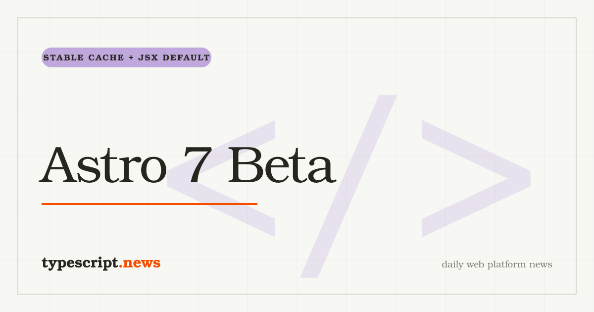 Astro 7.0.0-beta.6 Stabilizes Route Caching and Promotes JSX Whitespace Compression to Default