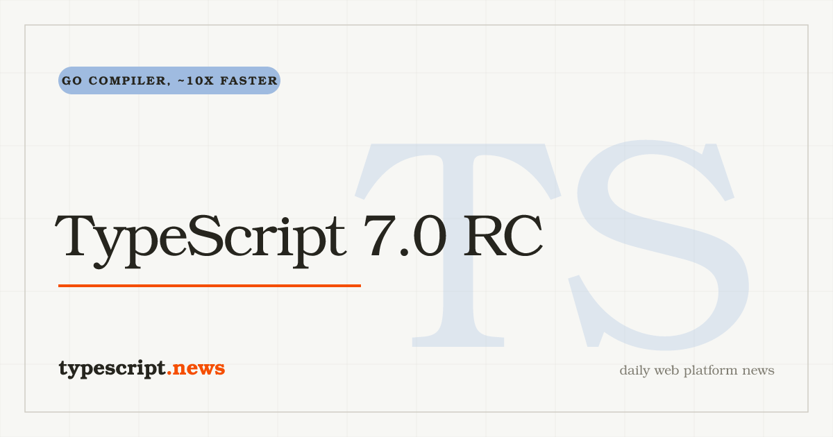 TypeScript 7.0 RC ist da: Der Go-Compiler erreicht den Release Candidate, rund 10-mal schneller, mit Side-by-Side-Migration