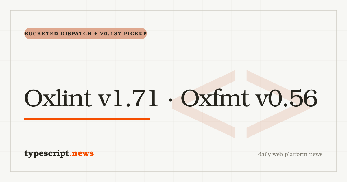 Oxlint v1.71 and Oxfmt v0.56 Ship the v0.137 Crates Wins, Land 18 New Linter Rules, and Tame React Lifecycle Traversal with a Streamed-Iterator Refactor