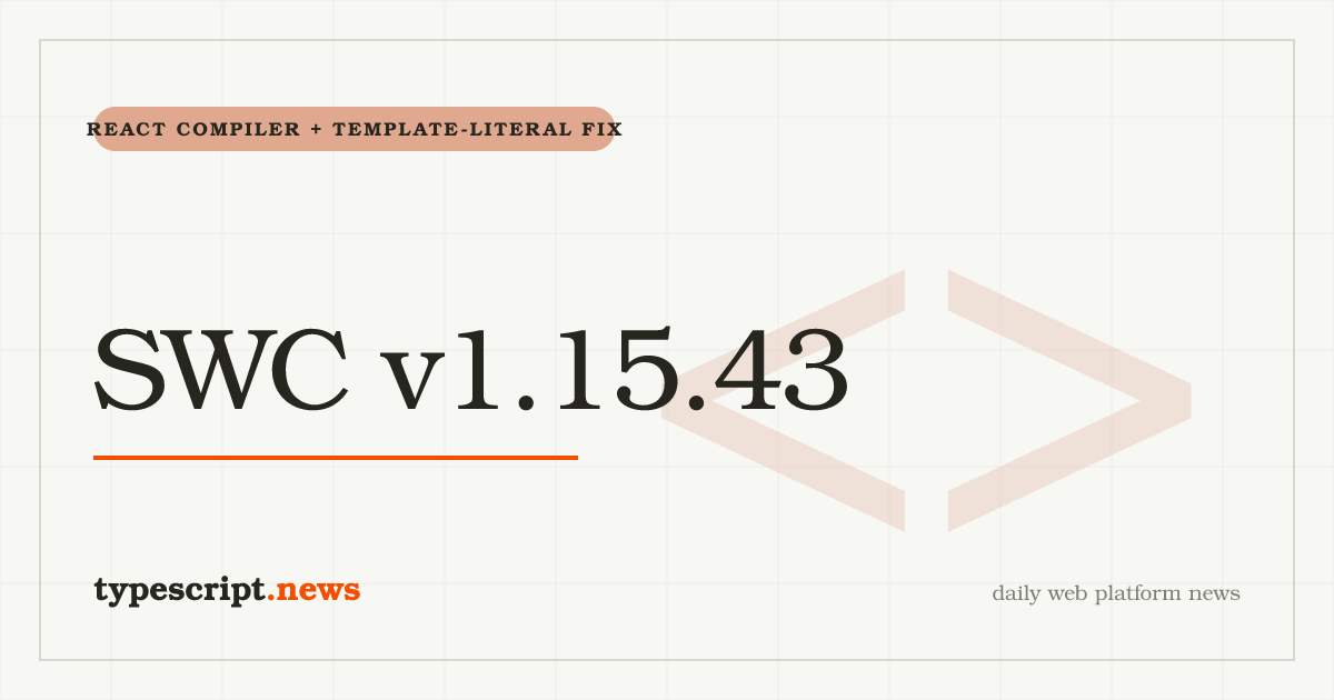 SWC v1.15.43 intègre le React Compiler comme transformée de première classe, corrige un bug silencieux du minifier sur les littéraux de gabarit, et aligne `unsafe_math` avec Terser