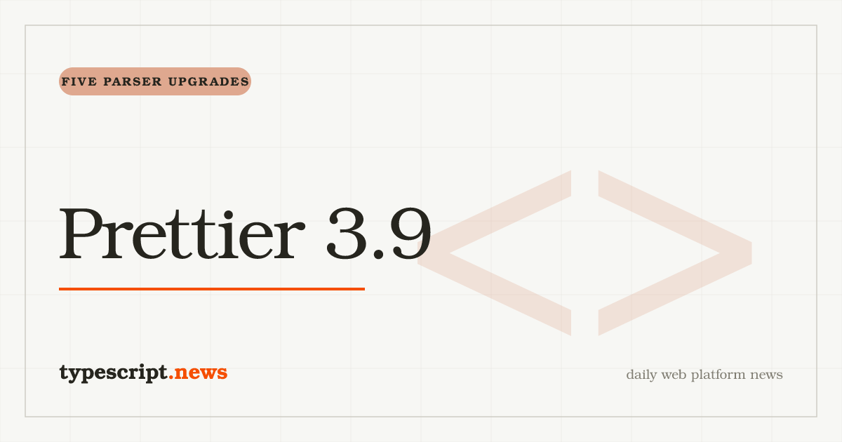 Prettier 3.9 überholt fünf Parser: micromark für Markdown, yaml v2, GraphQL.js v17, ein Rust-basierter Flow-Parser und Angular