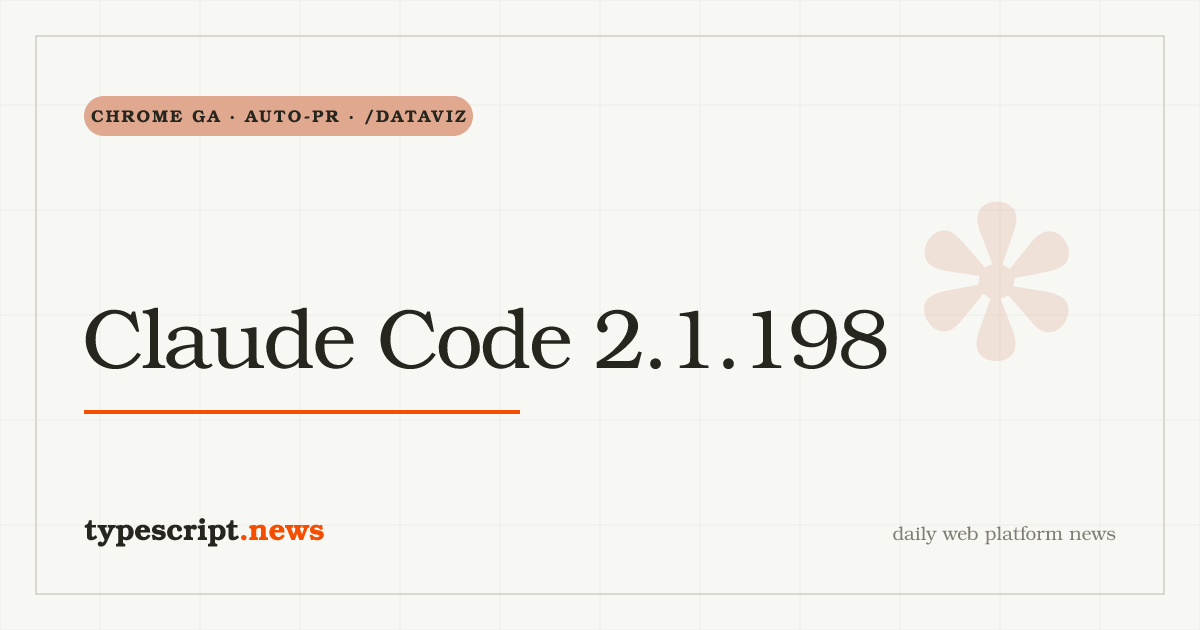 Claude Code 2.1.198 Makes Claude in Chrome Generally Available, Lets Background Agents Commit, Push, and Open Draft PRs, Adds `/dataviz` Skill, and Brings Claude Platform on AWS to the Gateway