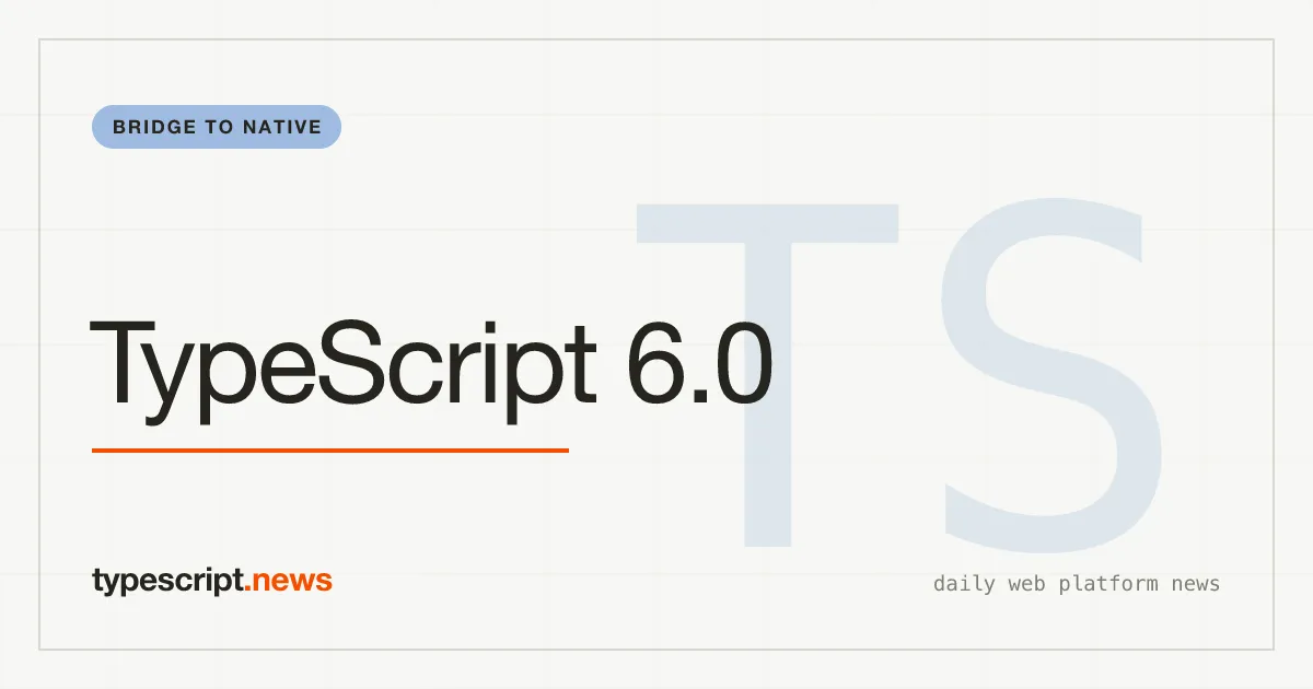 TypeScript 6.0: The Last JS Release Before the Go-Based Native Compiler