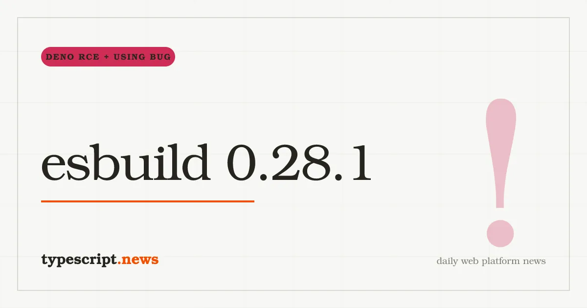 esbuild 0.28.1: Erstes Release seit zwei Monaten mit einer High-Severity-Deno-RCE, einem Windows-Path-Traversal und einem `using`-Disposal-Bug