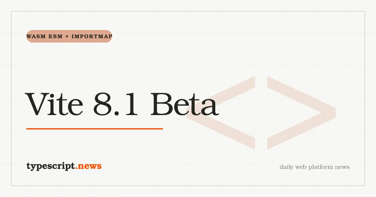 Vite 8.1 Beta Lands Direct `.wasm` Imports, `build.chunkImportMap`, and a `server.hmr` → `server.ws` Rename