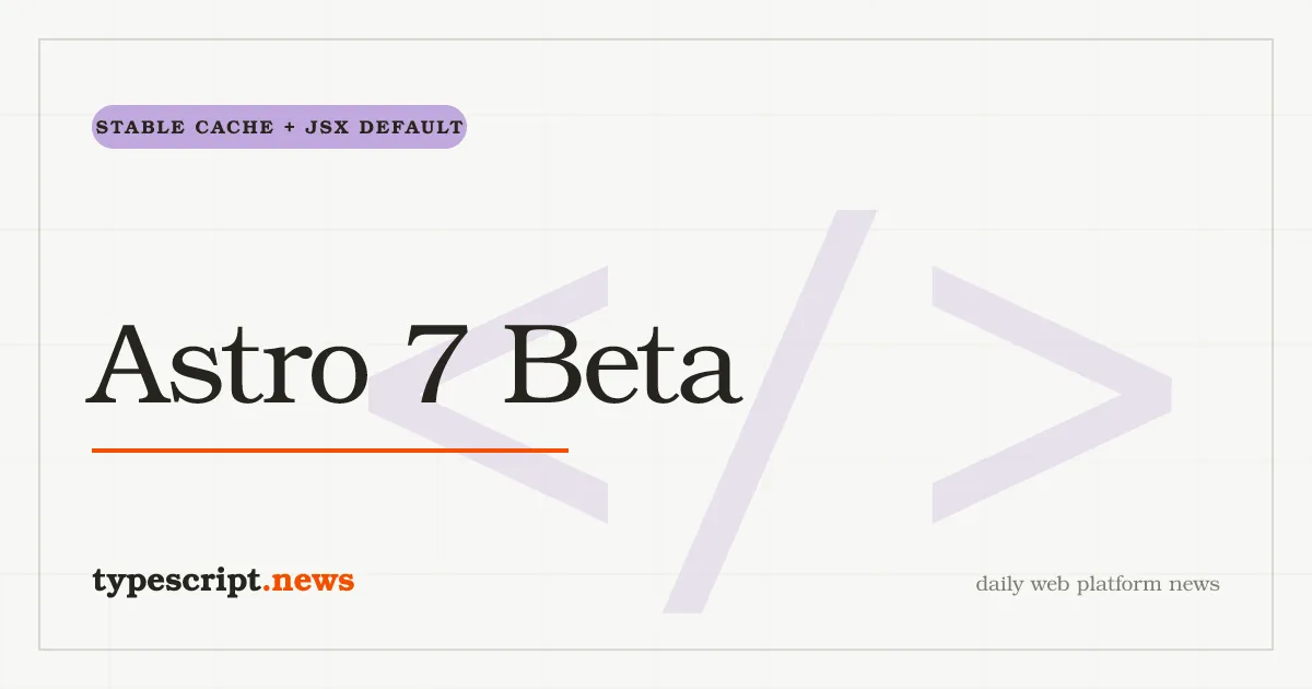 Astro 7.0.0-beta.6 Stabilizes Route Caching and Promotes JSX Whitespace Compression to Default