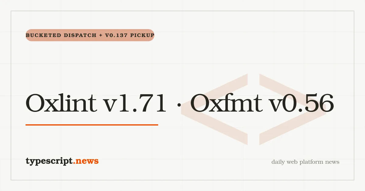 Oxlint v1.71 and Oxfmt v0.56 Ship the v0.137 Crates Wins, Land 18 New Linter Rules, and Tame React Lifecycle Traversal with a Streamed-Iterator Refactor