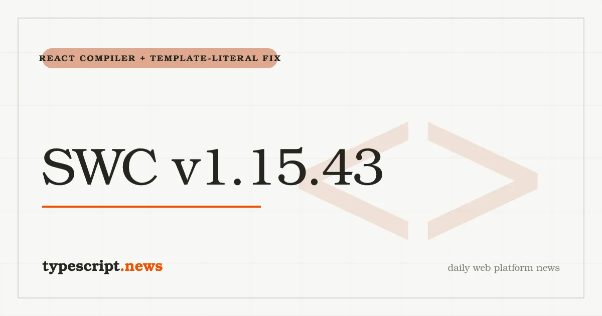 SWC v1.15.43 bringt den React Compiler als erstklassige Transformation, behebt einen stillen Template-Literal-Minifier-Bug und richtet `unsafe_math` an Terser aus
