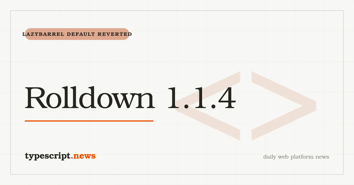 Rolldown 1.1.4 Deaktiviert `experimental.lazyBarrel` Wieder als Standard, Einen Monat Nachdem 1.1.0 Es Standardmäßig Aktiviert Hatte