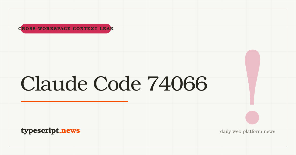 Bug Claude Code #74066 : Des Utilisateurs Signalent une Fuite de Contexte Entre Workspaces sur Sonnet 5, Anthropic N'a Pas Encore Répondu